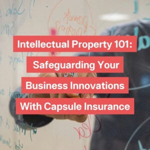 Intellectual Property 101 Safeguarding Your Business Innovations With Capsule Insurance Instagram Post 2